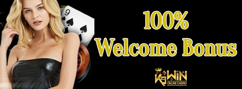 100% welcome bonus k9win